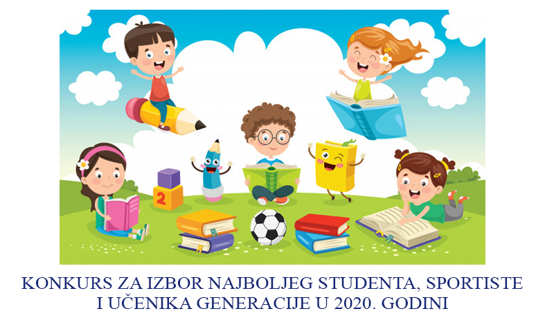 Konkurs za izbor učenika generacije, najboljeg studenta i sportiste u 2020. godini Konkurs za izbor učenika generacije, najboljeg studenta i sportiste u 2020. godini